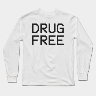 Drug Free (black font) Long Sleeve T-Shirt